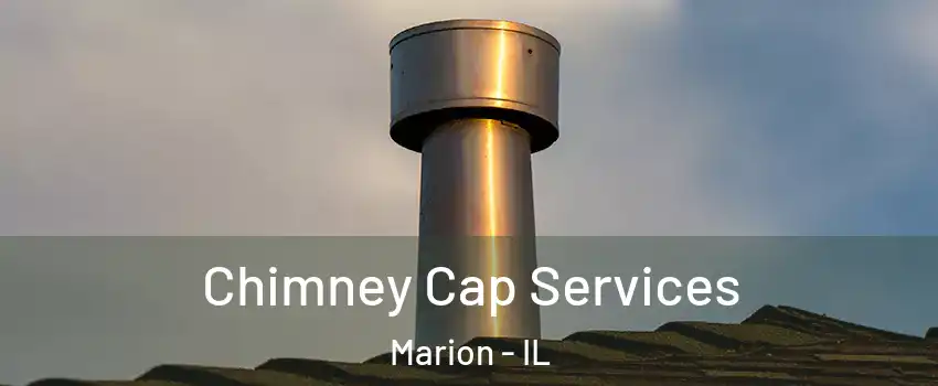  Chimney Cap Services Marion - IL