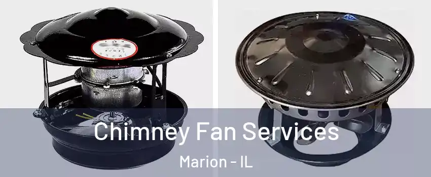 Chimney Fan Services Marion - IL