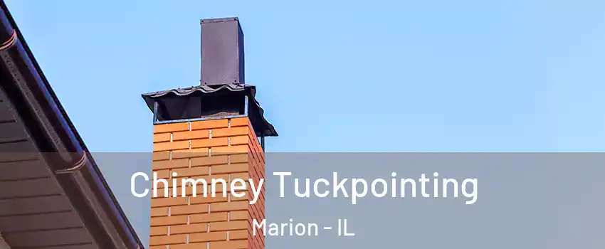 Chimney Tuckpointing Marion - IL