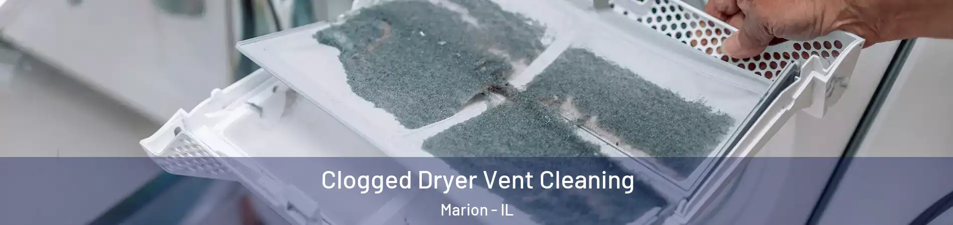  Clogged Dryer Vent Cleaning Marion - IL