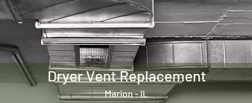  Dryer Vent Replacement Marion - IL