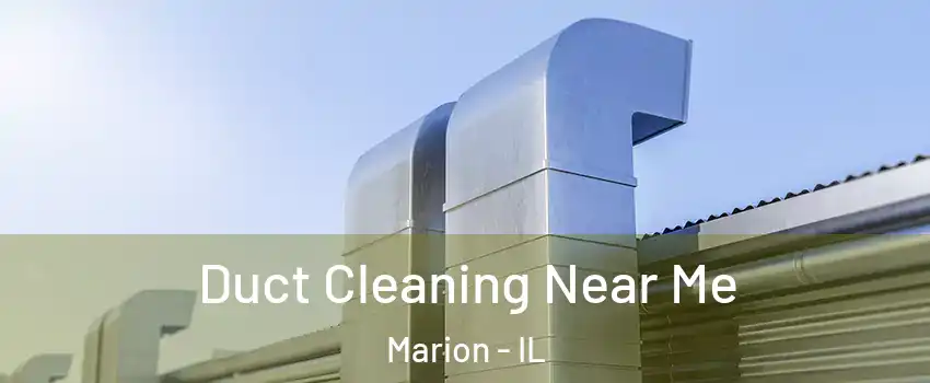 Duct Cleaning Near Me Marion - IL