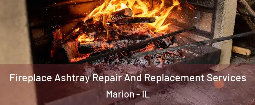  Fireplace Ashtray Repair And Replacement Services Marion - IL