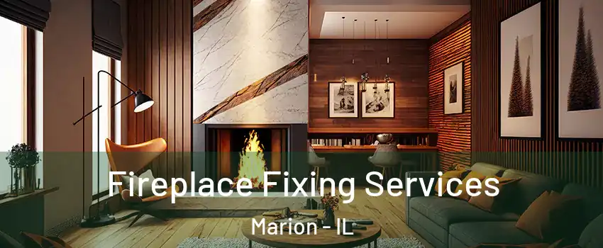 Fireplace Fixing Services Marion - IL