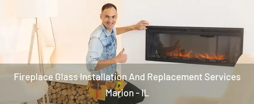  Fireplace Glass Installation And Replacement Services Marion - IL