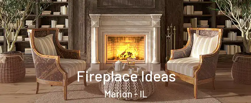 Fireplace Ideas Marion - IL