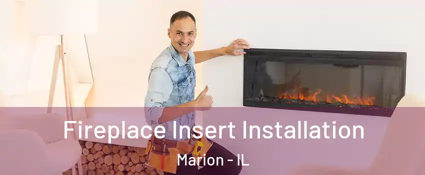 Fireplace Insert Installation Marion - IL