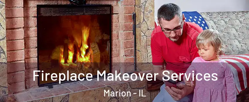  Fireplace Makeover Services Marion - IL
