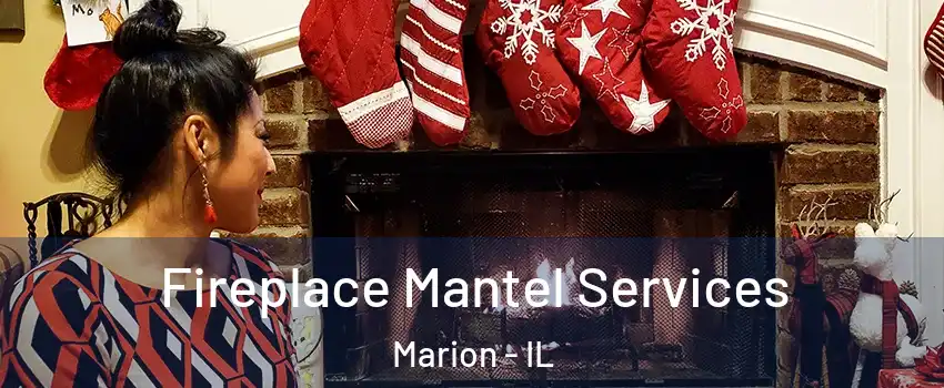  Fireplace Mantel Services Marion - IL