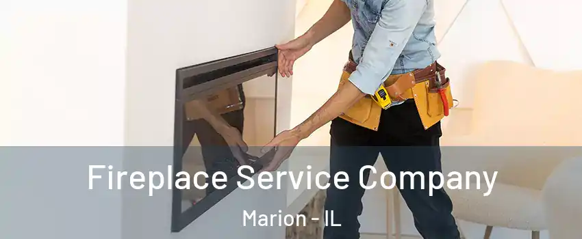  Fireplace Service Company Marion - IL