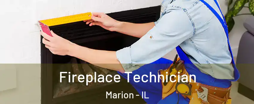  Fireplace Technician Marion - IL