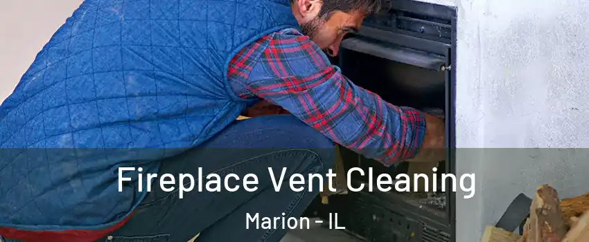 Fireplace Vent Cleaning Marion - IL