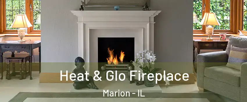 Heat & Glo Fireplace Marion - IL