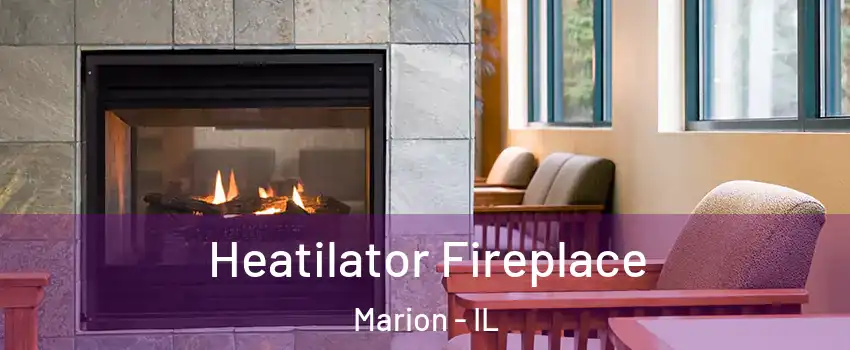 Heatilator Fireplace Marion - IL