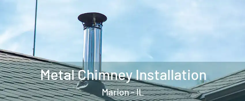  Metal Chimney Installation Marion - IL