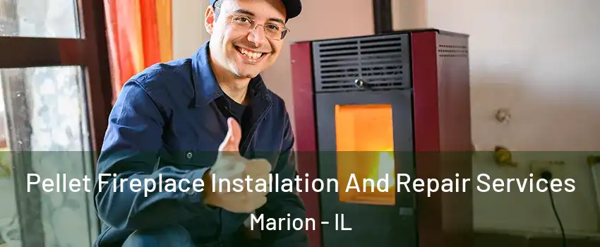  Pellet Fireplace Installation And Repair Services Marion - IL