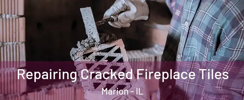  Repairing Cracked Fireplace Tiles Marion - IL