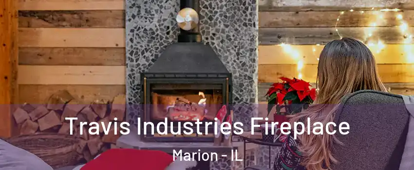  Travis Industries Fireplace Marion - IL
