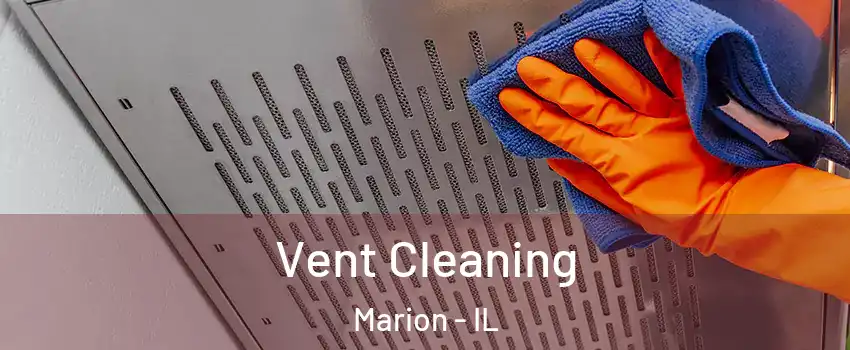 Vent Cleaning Marion - IL