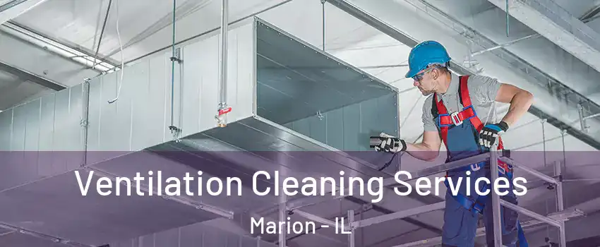  Ventilation Cleaning Services Marion - IL
