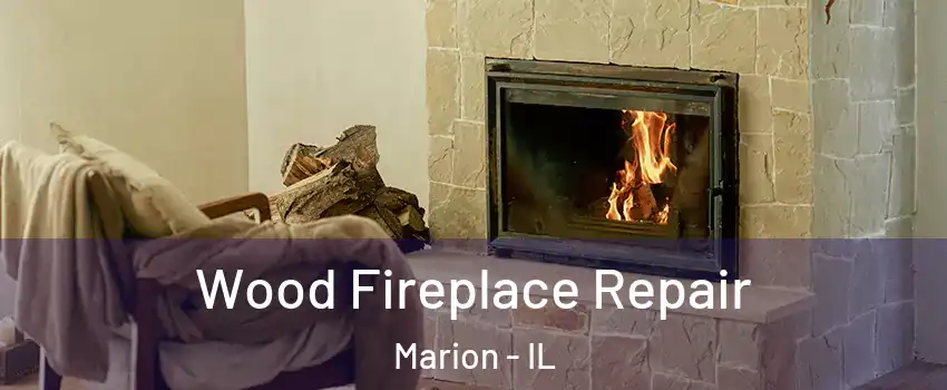  Wood Fireplace Repair Marion - IL